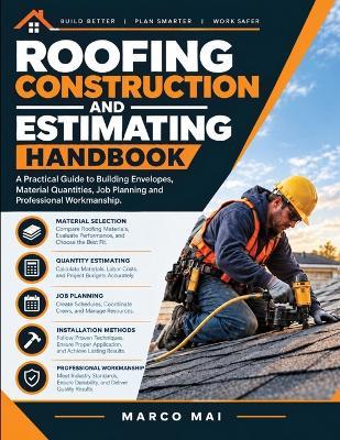 Roofing Construction and Estimating handbook: A practical guide building envelopes, job planning, material quantities and professional workmanship - Marco Mai - cover