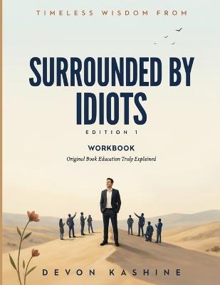 Timeless Wisdom From Sorrounded By Idiots Edition 1: Original Book Education Truly Explained - Devon Kashine - cover