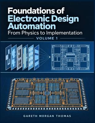 Foundations of Electronic Design Automation Volume One: From Physics to Implementation - Gareth Thomas - cover
