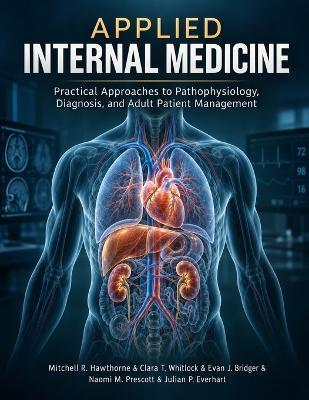 Applied Internal Medicine: Practical Approaches to Pathophysiology, Diagnosis, and Adult Patient Management - Clara T Whitlock,Evan J Bridger,Naomi M Prescott - cover