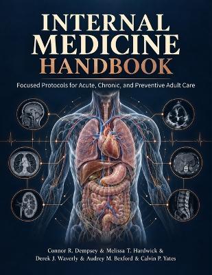 Internal Medicine Handbook: Focused Protocols for Acute, Chronic, and Preventive Adult Care - Melissa T Hardwick,Derek J Waverly,Audrey M Bexford - cover