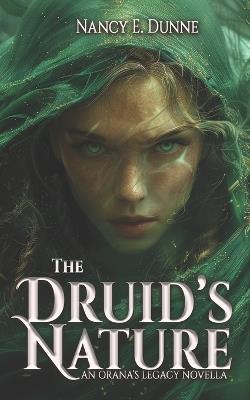 The Druid's Nature: An Orana's Legacy Novella - Nancy E Dunne - cover