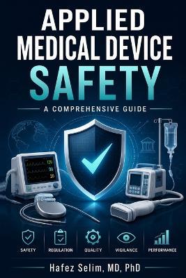 Applied Medical Device Safety: A Comprehensive Guide - Hafez Selim - cover