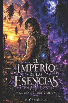 El imperio de las Esencias - La Canción del Viento: Un niño que no podía caminar, un viento que canta y un imperio que arde. El precio de crecer. - Chris Nu - cover