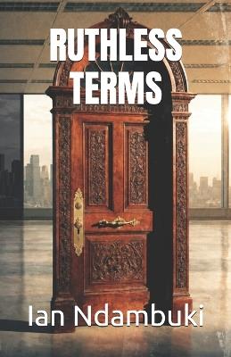 Ruthless Terms - Ian Ndambuki - cover