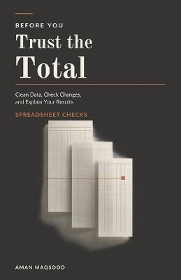 Before You Trust the Total: Clean Data, Check Changes, and Explain Your Results - Aman Maqsood - cover