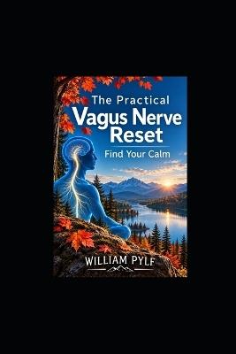 The Practical Vagus Nerve Reset: Find Your Calm - William Pyle - cover