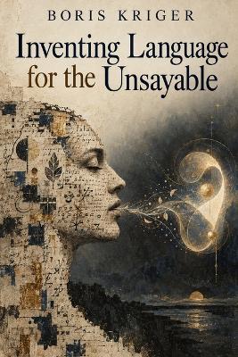Inventing Language for the Unsayable - Boris Kriger - cover
