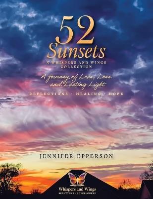 52 Sunsets: A Collection by Whispers and Wings by Jennifer Epperson - Jennifer Epperson - cover