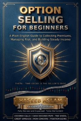 Option Selling for Beginners: A Plain-English Guide to Collecting Premiums, Managing Risk, and Building Steady Income - Haseeb Aslam - cover