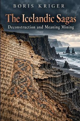 The Icelandic Sagas: Deconstruction and Meaning Mining - Boris Kriger - cover