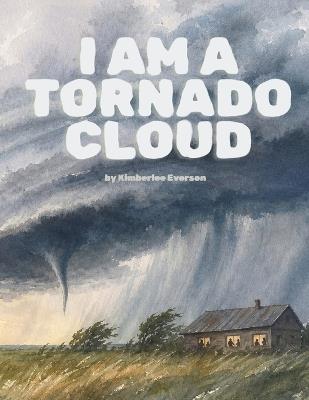 I Am a Tornado Cloud - Kimberlee Everson - cover