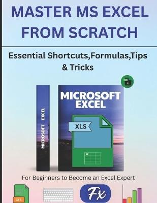 Master MS Excel From Scratch: From Zero to Advanced: Formulas, Functions, PivotTables, Charts and Shortcuts for Beginners, Students and Professionals - Williams Ebuka - cover