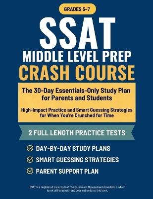 SSAT Middle Level Prep Crash Course: The 30-Day Essentials-Only Study Plan for Parents and Students: High-Impact Practice and Smart Guessing Strategies for When You're Crunched for Time - Peggy Yee - cover