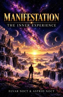 Manifestation: The Inner Experience - Astrid Noct,Elvar Noct - cover
