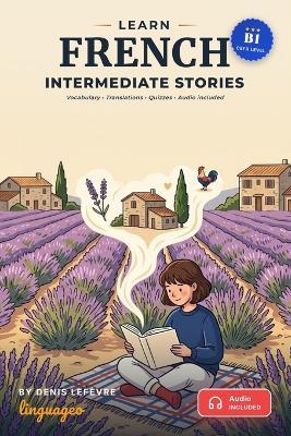 Learn French with Intermediate Stories: Vocabulary - Translations - Quizzes - Audio included - Denis Lefèvre - cover