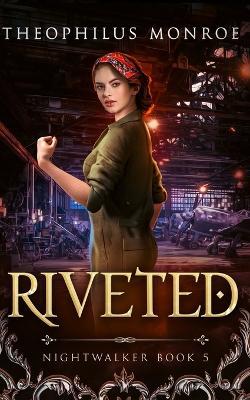 Riveted - Theophilus Monroe - cover