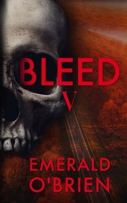 Bleed V - Emerald O'Brien - cover
