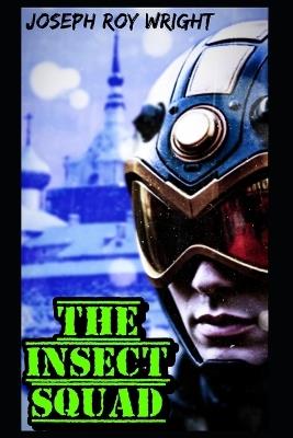 The Insect Squad - Joseph Roy Wright - cover