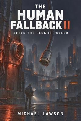 The Human Fallback II: After the Plug Is Pulled - Michael S Lawson - cover