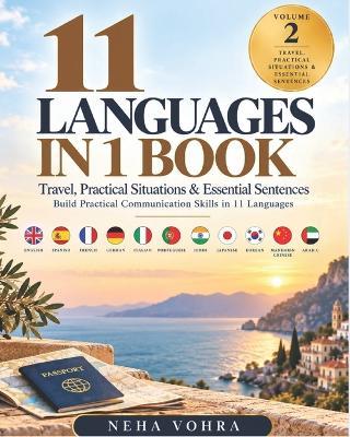 11 Languages in 1 Book: Travel, Practical Situations & Essential Sentences: Build Practical Communication Skills in 11 Languages - Neha Vohra - cover