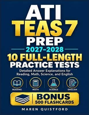 ATI TEAS 7 Prep 2027-2028: 10 Full-Length Practice Tests with Detailed Answer Explanations for Reading, Math, Science, and English - Maren Quistford - cover