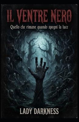 Il Ventre Nero: Quello che rimane quando spegni la luce - Lady Darkness - cover