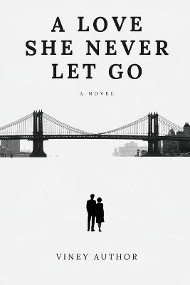 A Love She Never Let Go - Viney Author - cover
