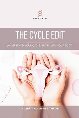 The Cycle Edit: Understand your cycle. Train with your body - not against a chart. - Laura Kaminski - cover