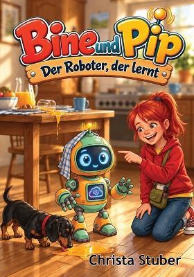 Bine und Pip: Der Roboter, der lernt - Christa Stuber - cover
