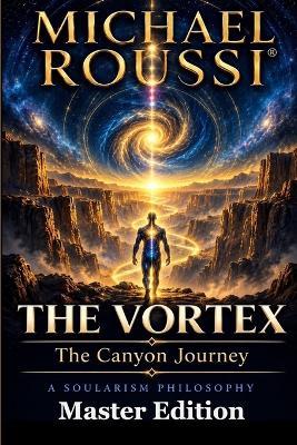 The Vortex (Master Edition): The Canyon Journey - Michael Roussi - cover