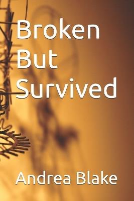 Broken But Survived - Andrea Blake - cover
