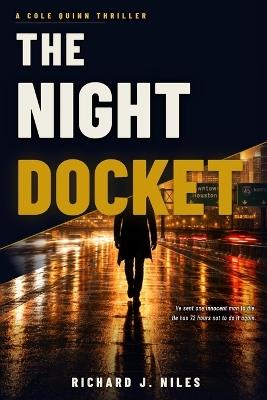 The Night Docket: He sent one innocent man to die. He has 72 hours not to do it again. - Richard Niles - cover