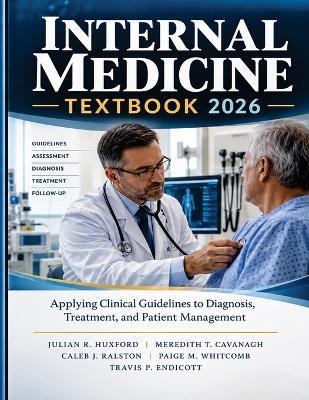 Internal Medicine Textbook 2026: Applying Clinical Guidelines to Diagnosis, Treatment, and Patient Management - Meredith T Cavanagh,Caleb J Ralston,Paige M Whitcomb - cover