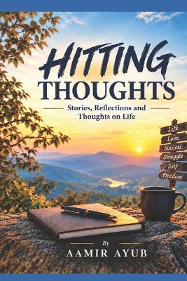 Hitting Thoughts: Stories, Reflections and Thoughts on Life - Aamir Ayub - cover