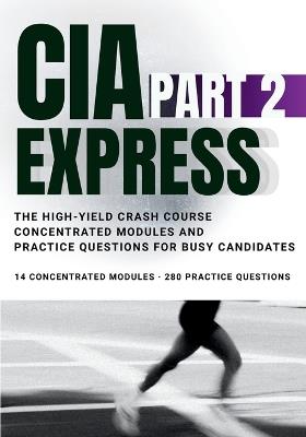 CIA Part 2 Express: The High-Yield Crash Course: Concentrated Modules and Practice Questions for Busy Candidates - Katana Prep - cover