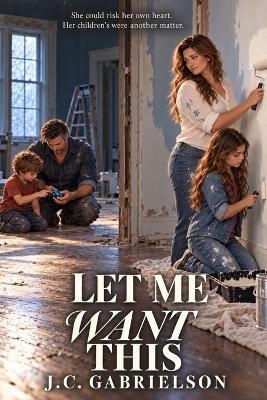 Let Me Want This - J C Gabrielson - cover