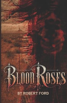 Blood Roses - Robert Ford - cover
