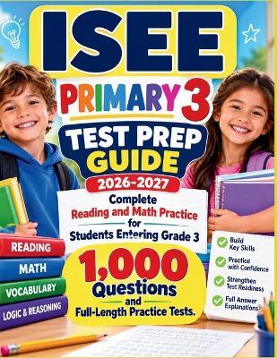 ISEE Primary 3 Test Prep Guide 2026-2027: Complete Reading and Math Practice for Students Entering Grade 3 with 1,000 Questions and Full-Length Practice Tests - Paulina Christiana - cover