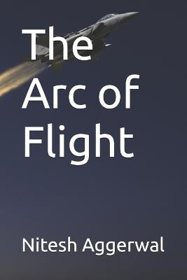 The Arc of Flight - Nitesh Aggerwal - cover