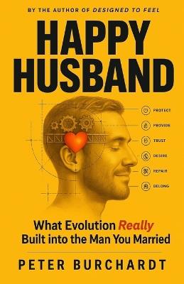 Happy Husband: What Evolution Really Built into the Man You Married - Peter Burchardt - cover