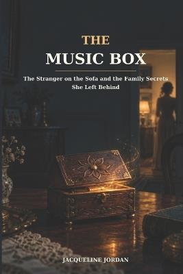 The Music Box: The Stranger on the Sofa and the Family Secrets She Left Behind. - Jacqueline Jordan - cover