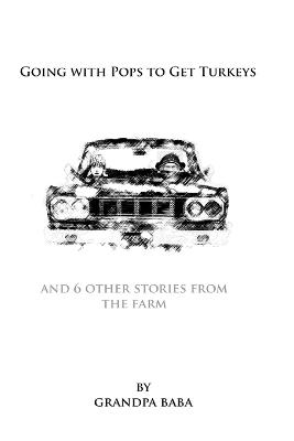 Going with Pops to Get Turkeys: And a few other stories from the farm - Grandpa Baba - cover