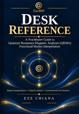 Desk Reference: A Practitioner Guide to Quantum Resonance Magnetic Analyzer (QRMA) Functional Marker Interpretation - Eze Chiana - cover