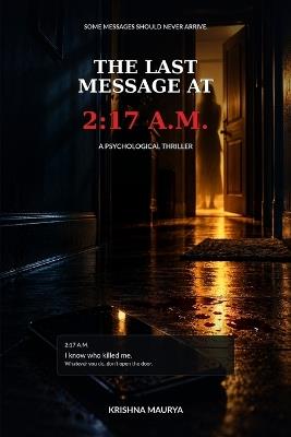 The Last Message at 2: 17 A.M.: A Psychological Thriller - Krishna Maurya - cover
