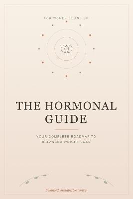 The Hormonal Guide: - A Complete Weight Loss Roadmap for Women to Balance Hormones, Reset Metabolism, and Burn Fat + 36 Easy Balancing Recipes - Alexis Hart - cover