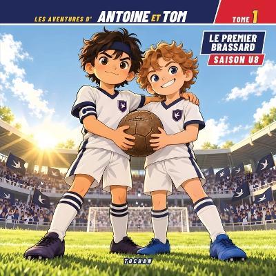 Les aventures d'Antoine et Tom: Le premier brassard - Tochan - cover