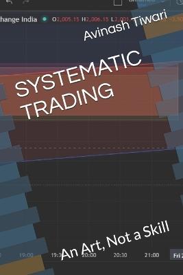 Systematic Trading: An Art, Not a Skill - Avinash Tiwari - cover