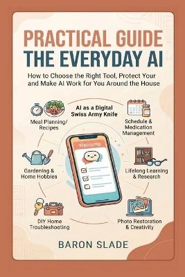 Pradticle Guide: The Everyday AI: HTML **Unlock the power of Artificial Intelligence without the tech-speak or intimidation!** - Baron Slade - cover