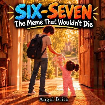 Six-Seven: The Meme That Wouldn't Die - Angel Brite - cover